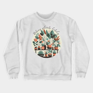 Botany Plants Lately Crewneck Sweatshirt